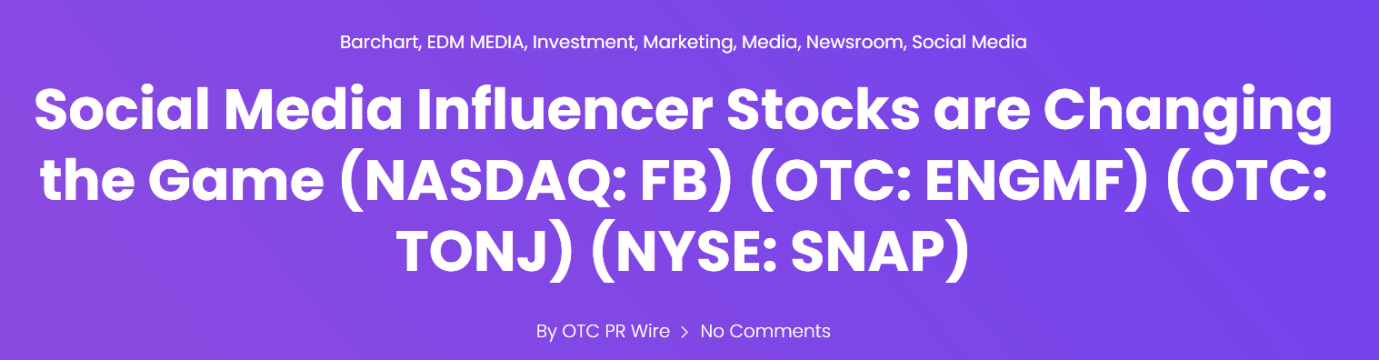 fxwuoScreenshot_2020-12-14_Social_Media_Influencer_Stocks_are_Changing_the_Game_(NASDAQ_FB)_(OTC_ENGMF)_(OTC_TONJ)_(NYSE_SNAP)_–[...].png